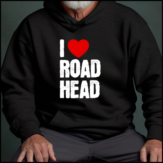 I Love Road Head Hoodie Sweatshirt
